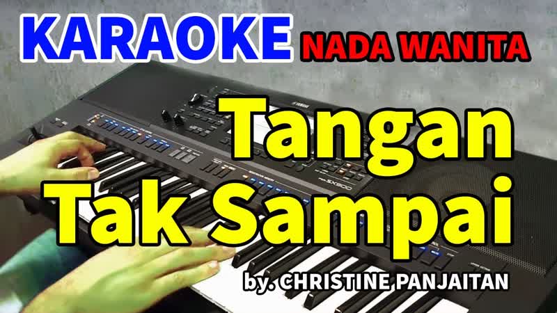 TANGAN TAK SAMPAI by. Christine Panjaitan Karaoke Nada