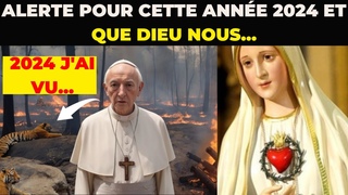 UN PRTRE APPELLE  L'AIDE ET AFFIRME QUE 2024 SERA UNE ANNE TERRIBLE | MESSAGE DE LA VIERGE MARIE