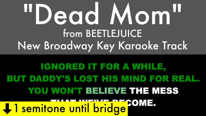 Dead Mom ( New Bway, Elizabeth Teeter Key) from Beetlejuice ( Ab Maj Start) Karaoke Track w,