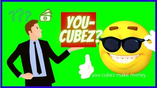 you cubez make money video [what is you-cubez]