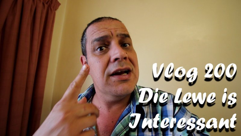 Vlog 200 Die Lewe is Interessant The Daily Vlogger in