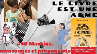 #66 Machins , mensonges et propagande  (Sylvie Simon) + une nouvelle tournure d'esprit nocive