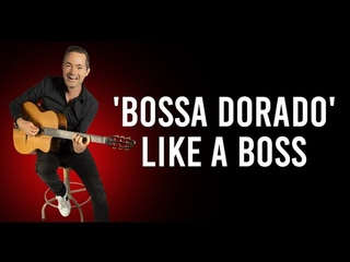 How To Play ’Bossa Dorado’ Like A Boss
