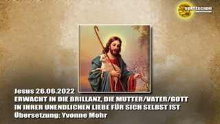 Jesus- ERWACHT IN DIE BRILLANZ, DIE MUTTER/VATER/GOTT IN IHRER UNENDLICHEN LIEBE FÜR SICH SELBST IST