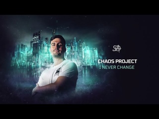 Chaos Project - I Never Change
