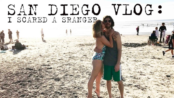 San Diego Vlog: I scared a