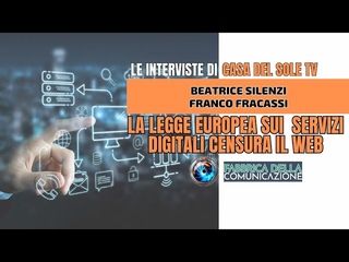 LA LEGGE EUROPEA SUI SERVIZI DIGITALI CENSURA IL WEB - Franco Fracassi (Casa del Sole TV)
