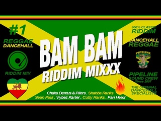 BAM BAM Riddim Mixxx (Pilers, Sean Paul, Kartel, Shabba Ranks and more)